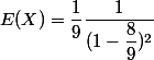 E(X)=\dfrac{1}{9} \dfrac{1}{(1-\dfrac{8}{9})^2}